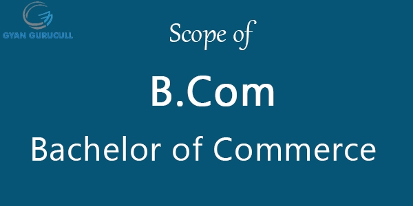 SCOPES FOR BACHELOR OF COMMERCE. – Track2Training
